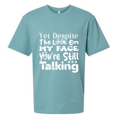 Yet Despite The Look On My Face YouRe Still Talking Graphic Sueded Cloud Jersey T-Shirt