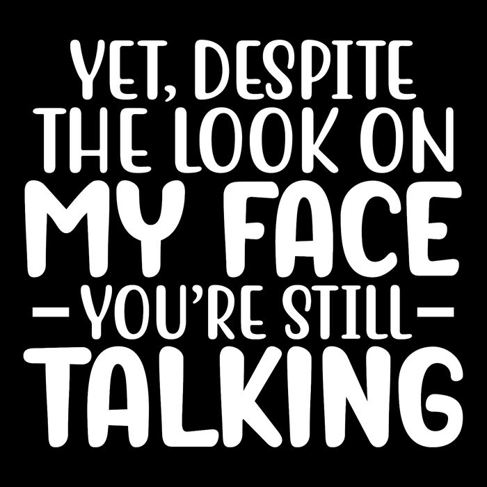 Yet Despite The Look On My Face YouRe Still Talking Cooling Performance Crew T-Shirt