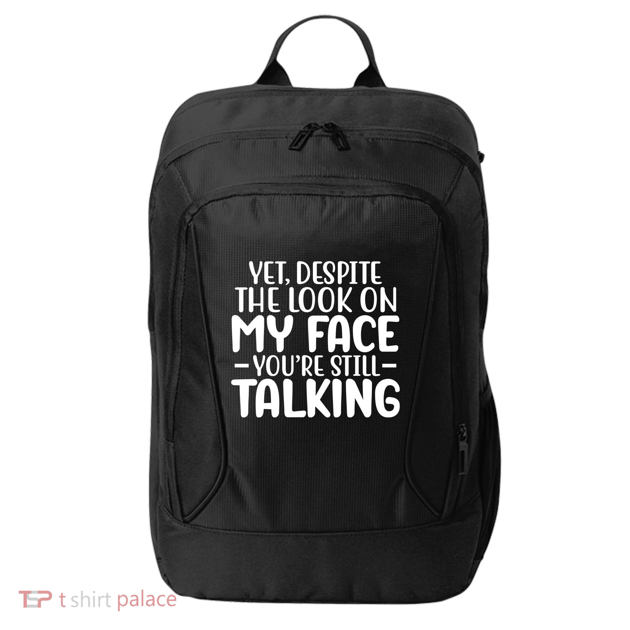 Yet Despite The Look On My Face YouRe Still Talking City Backpack