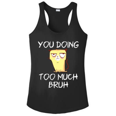 You Doing Too Much Bruh Ladies PosiCharge Competitor Racerback Tank