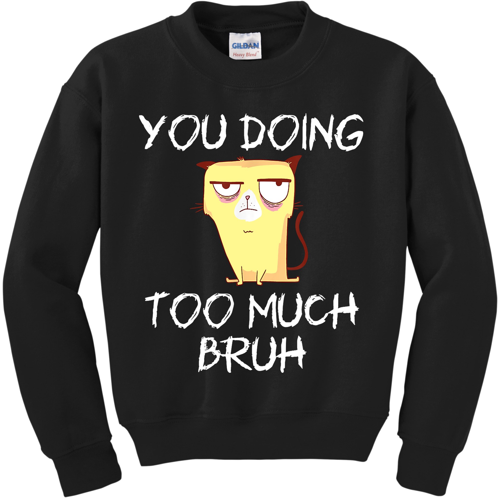 You Doing Too Much Bruh Kids Sweatshirt
