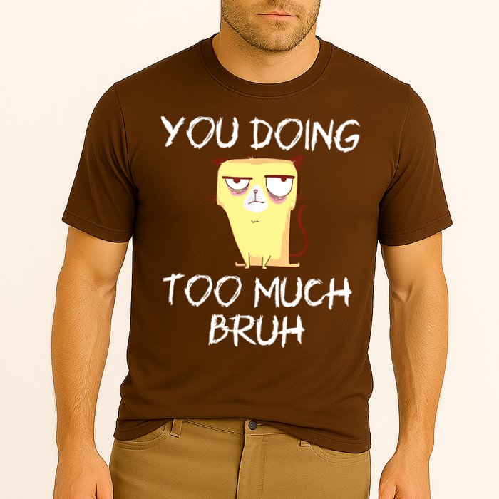 You Doing Too Much Bruh Cooling Performance Crew T-Shirt