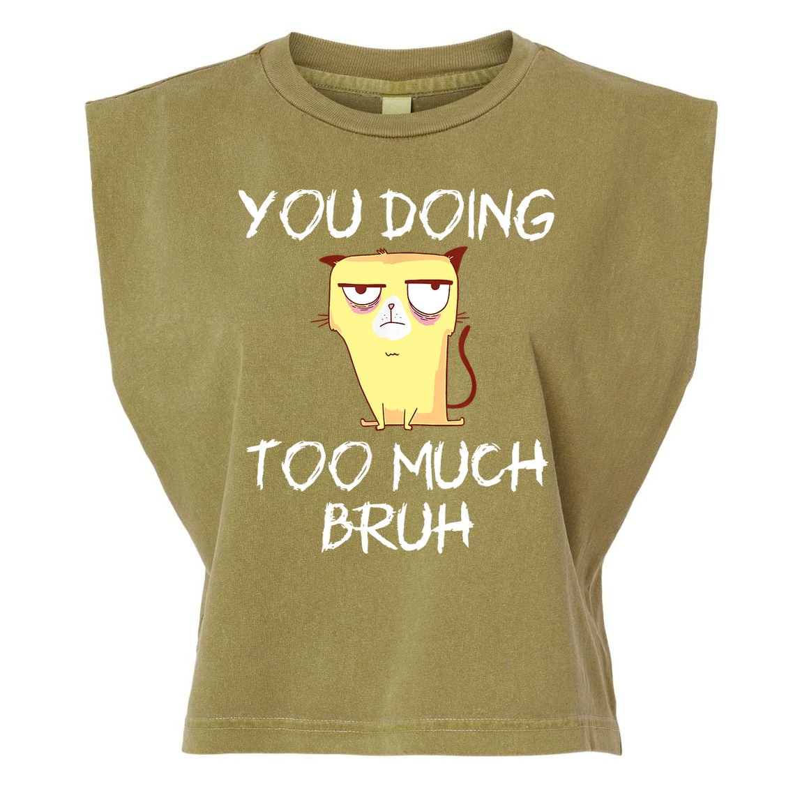 You Doing Too Much Bruh Garment-Dyed Women's Muscle Tee