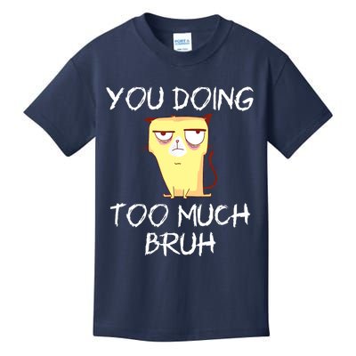 You Doing Too Much Bruh Kids T-Shirt