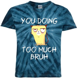 You Doing Too Much Bruh Kids Tie-Dye T-Shirt