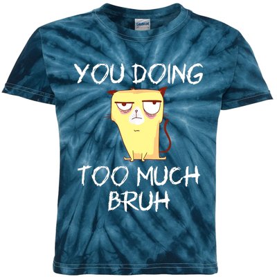 You Doing Too Much Bruh Kids Tie-Dye T-Shirt