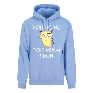 You Doing Too Much Bruh Unisex Surf Hoodie