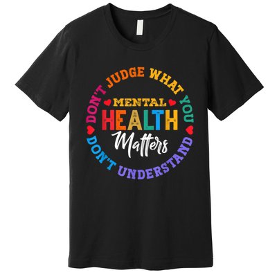 You Don't Understand Mental Health Awareness Green Ribbon Premium T-Shirt