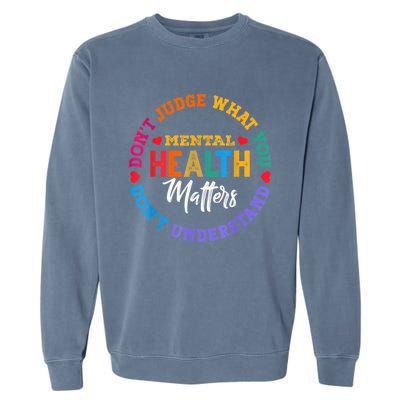 You Don't Understand Mental Health Awareness Green Ribbon Garment-Dyed Sweatshirt