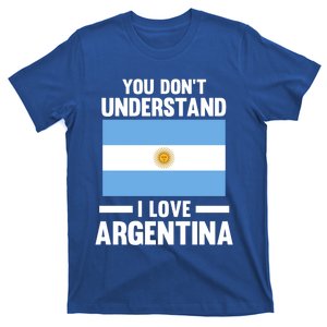 You Don't Understand I Love Argentina Argentina Gift T-Shirt