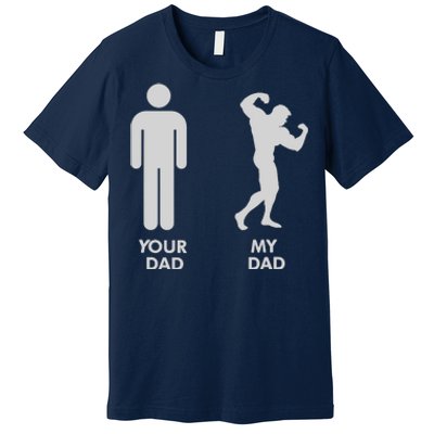 Your Dad Vs. My Dad Father Day - Gym Premium T-Shirt