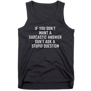 You Dont Want Sarcastic Answer Funny Saying Humor Tank Top