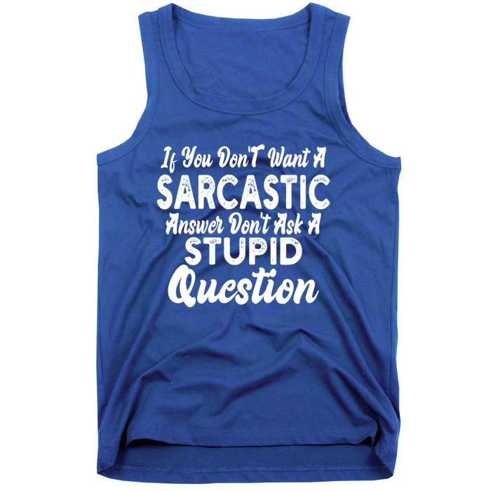 You Dont Want Sarcastic Answer Funny Quote Humor Gift Tank Top