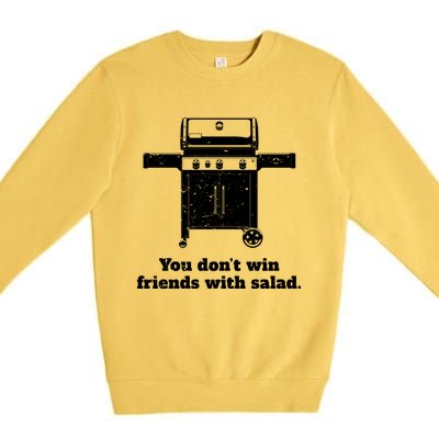 You Dont Win Friends With Salad Funny Bbq Chef Dad Funny Gift Premium Crewneck Sweatshirt