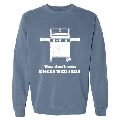 You Dont Win Friends With Salad Funny Bbq Chef Dad Funny Gift Garment-Dyed Sweatshirt