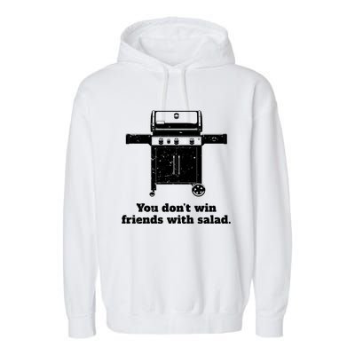 You Dont Win Friends With Salad Funny Bbq Chef Dad Funny Gift Garment-Dyed Fleece Hoodie