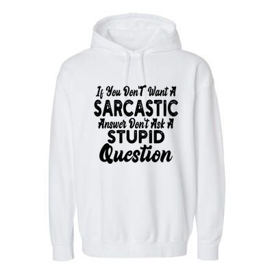 You Dont Want Sarcastic Answer Funny Quote Humor Garment-Dyed Fleece Hoodie