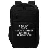 You Dont Want Sarcastic Answer Funny Saying Humor Women Impact Tech Backpack