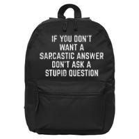 You Dont Want Sarcastic Answer Funny Saying Humor Women 16 in Basic Backpack