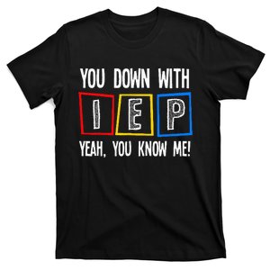 You Down With IEP Funny Teacher Teaching T-Shirt