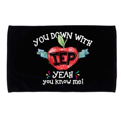 You Down With Iep Yeah You Know Me Special Education Teacher Gift Microfiber Hand Towel