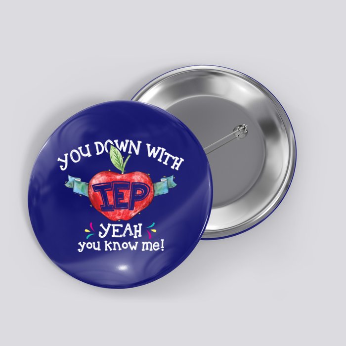 You Down With Iep Yeah You Know Me Special Education Teacher Gift Button