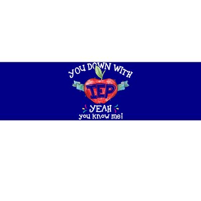 You Down With Iep Yeah You Know Me Special Education Teacher Gift Bumper Sticker