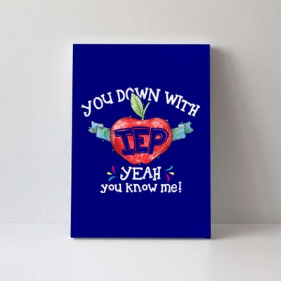 You Down With Iep Yeah You Know Me Special Education Teacher Gift Canvas