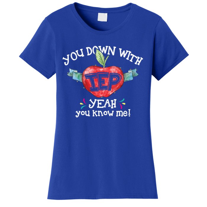 You Down With Iep Yeah You Know Me Special Education Teacher Gift Women's T-Shirt