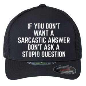 You Dont Want Sarcastic Answer Funny Saying Humor Flexfit Unipanel Trucker Cap