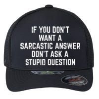 You Dont Want Sarcastic Answer Funny Saying Humor Flexfit Unipanel Trucker Cap