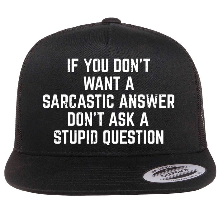 You Dont Want Sarcastic Answer Funny Saying Humor Flat Bill Trucker Hat