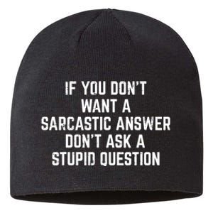 You Dont Want Sarcastic Answer Funny Saying Humor Sustainable Beanie