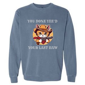 You Done YeeD Your Last Haw Cowboy Cat Novelty Garment-Dyed Sweatshirt