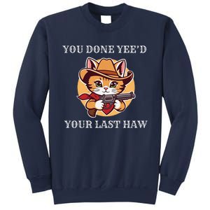 You Done YeeD Your Last Haw Cowboy Cat Novelty Sweatshirt