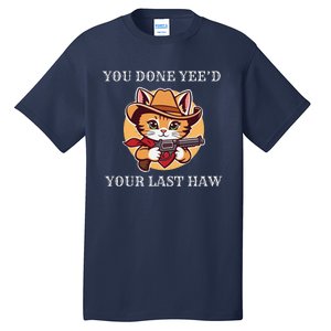 You Done YeeD Your Last Haw Cowboy Cat Novelty Tall T-Shirt