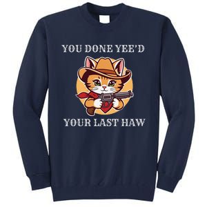 You Done YeeD Your Last Haw Cowboy Cat Novelty Tall Sweatshirt