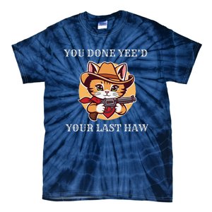 You Done YeeD Your Last Haw Cowboy Cat Novelty Tie-Dye T-Shirt