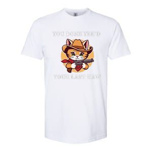 You Done YeeD Your Last Haw Cowboy Cat Novelty Softstyle CVC T-Shirt