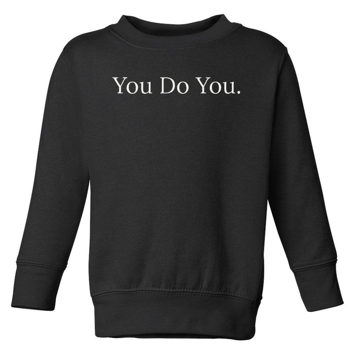 You Do You Toddler Sweatshirt