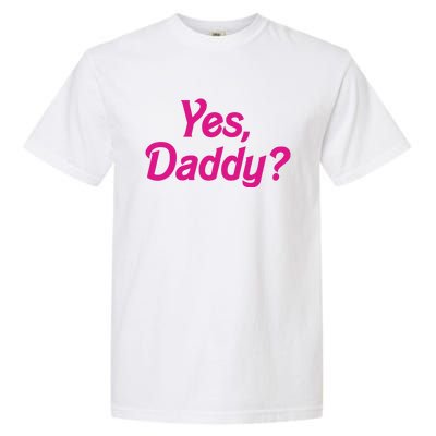 Yes Daddy Garment-Dyed Heavyweight T-Shirt