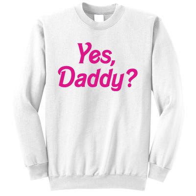 Yes Daddy Sweatshirt