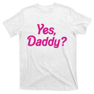 Yes Daddy T-Shirt