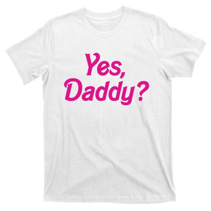 Yes Daddy T-Shirt