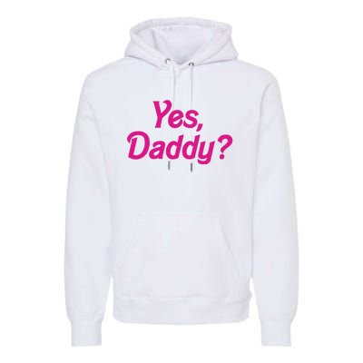 Yes Daddy Premium Hoodie