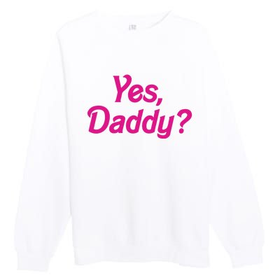 Yes Daddy Premium Crewneck Sweatshirt