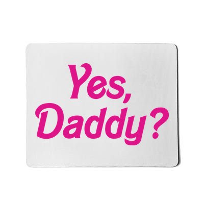 Yes Daddy Mousepad