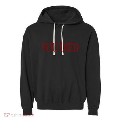 You Died! Garment-Dyed Fleece Hoodie