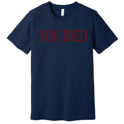 You Died! Premium T-Shirt