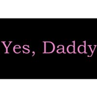 Yes Daddy Bumper Sticker